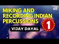 Miking and recording Indian percussions | tutoREal E01 || Vijay Dayal || SudeepAudio.com