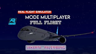 REAL FLIGHT SIMULATOR GAMEPLAY | FULL  FLIGHT | JAKARTA - PALEMBANG | A350