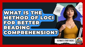 What Is The Method Of Loci For Better Reading Comprehension? - Ultimate Study Hacks