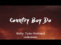 Nelly &amp; Tyler Hubbard - Country Boy Do(Lyrics)