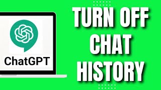 How to Turn Off Chat History in ChatGPT (EASY 2023)