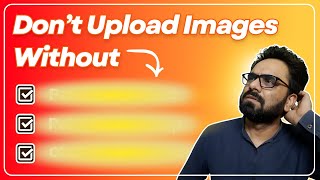 Remember This Before Uploading Images to Website | Secret Image SEO | Image SEO Course 6