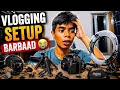 VLOGGING SETUP BARBAAD 😭”