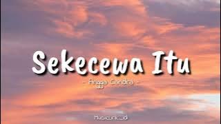 Sekecewa Itu - Angga Candra || (Lirik Lagu)