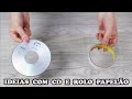 IDEIAS INCRÍVEIS COM CD E ROLO DE PAPELÃO