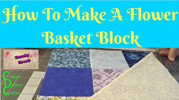 How to Make a Flower Basket Quilt Block From a Nine Patch