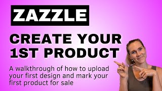 How to Create Your First Product On Zazzle | Zazzle Newbie Tutorial