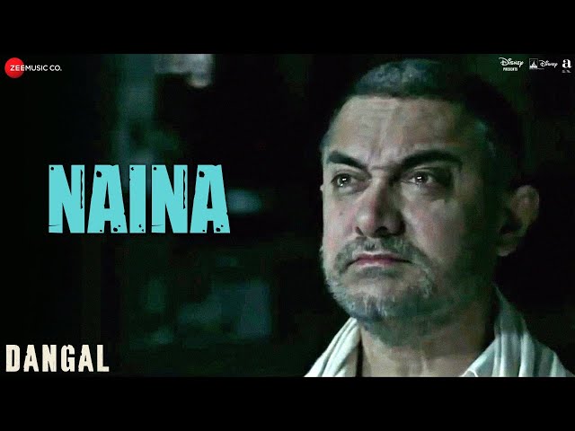 Naina - Dangal | Aamir Khan | Arijit Singh | Pritam | Amitabh Bhattacharya | New Song 2017 class=