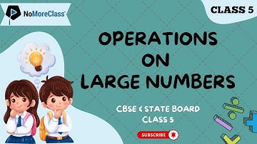 Operations on Large Numbers: Class 5 (Animated) | CBSE & ICSE | Top JEE & CET Coaching
