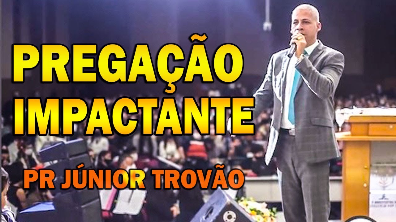 PREGAÇÃO IMPACTANTE PR JÚNIOR TROVÃO 2021 - YouTube