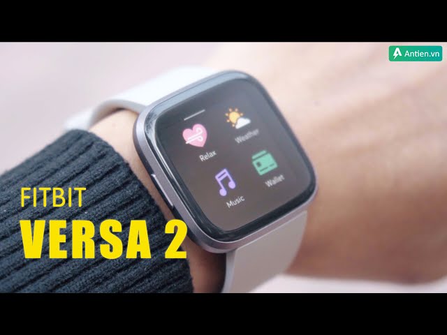 Đồng hồ thông minh Fitbit Versa 2 - Nâng tầm cuộc sống