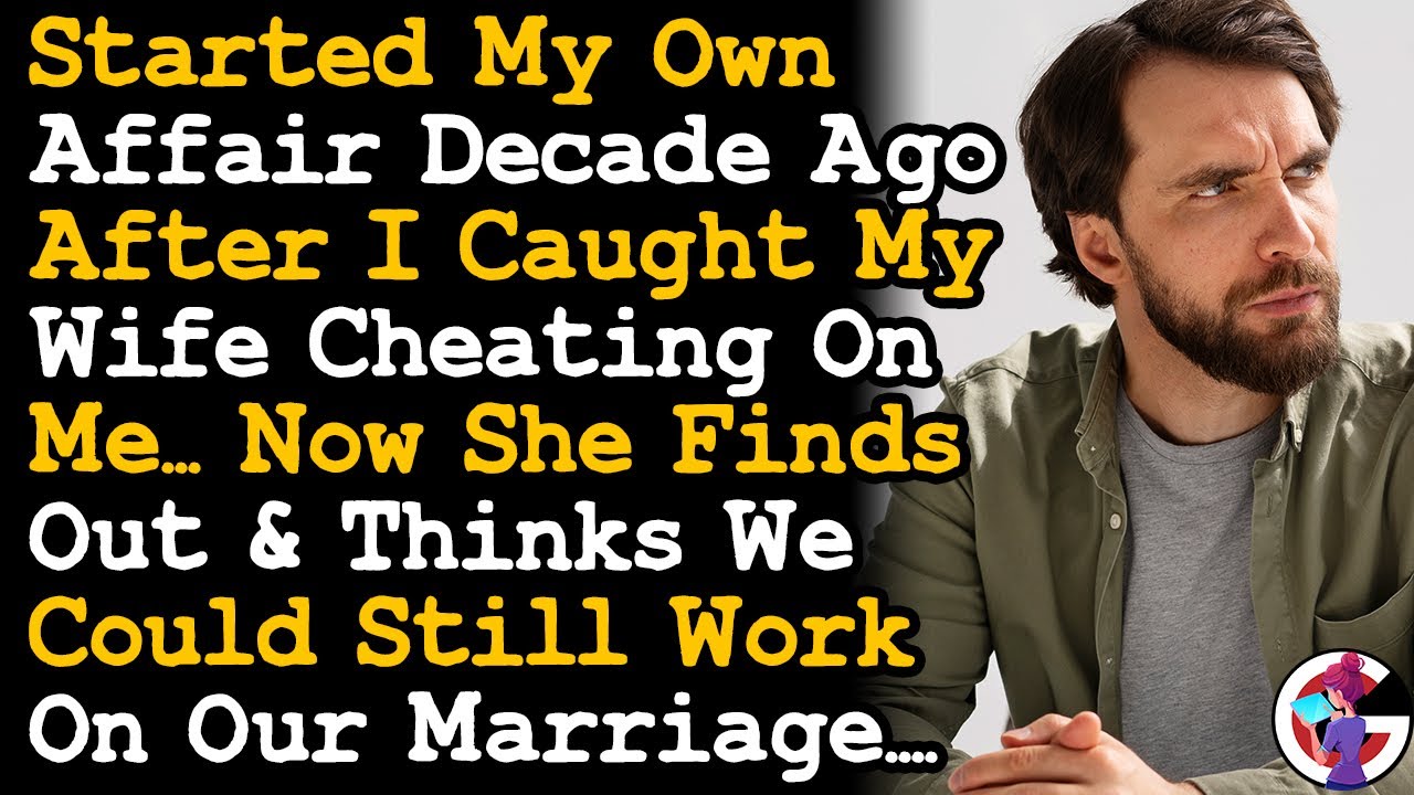 Started My Own Affair After Wife Cheated A Decade Ago, Now She Knows & Think We Can Fix This... AITA