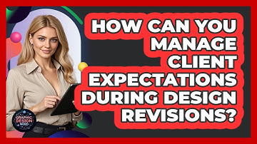 How Can You Manage Client Expectations During Design Revisions? - Graphic Design Nerd