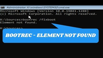 BOOTREC FIXBOOT Element Not Found - Windows Error Fixed