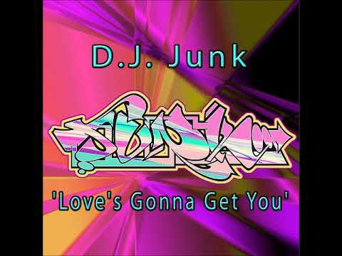 DJ  Junk 'Love's Gonna Get You'