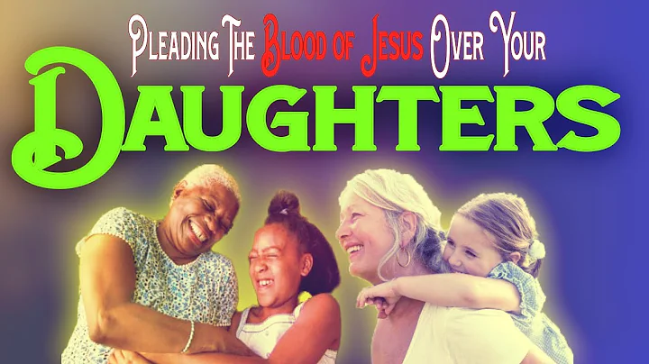 Blessed powerful prayer for my Daughter. Pleading the Blood over my daughters.