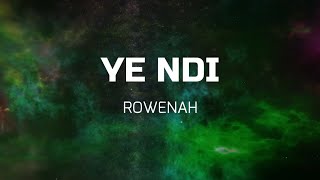 Ye ndi - Rowenah Birungi lyric Video