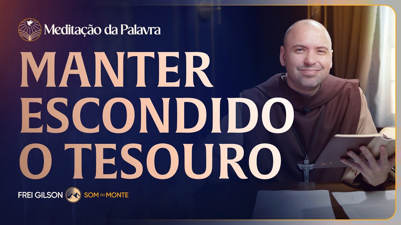 Manter escondido o tesouro | (Mateus 13, 44-52) #2783 | Meditação da Palavra
