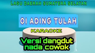 Oi ading tulah karaoke versi dangdut nada cowok