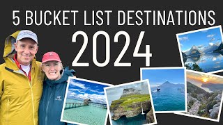 5 Best Bucket List Destinations for World Travel in 2024
