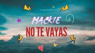Mackie - No Te Vayas (Audio) thumbnail