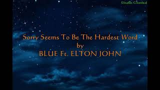 Video thumbnail of "sorry seems to be the hardest word by Blue ft. Elton John lirik dan terjemahan"