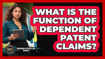 What Is The Function Of Dependent Patent Claims?