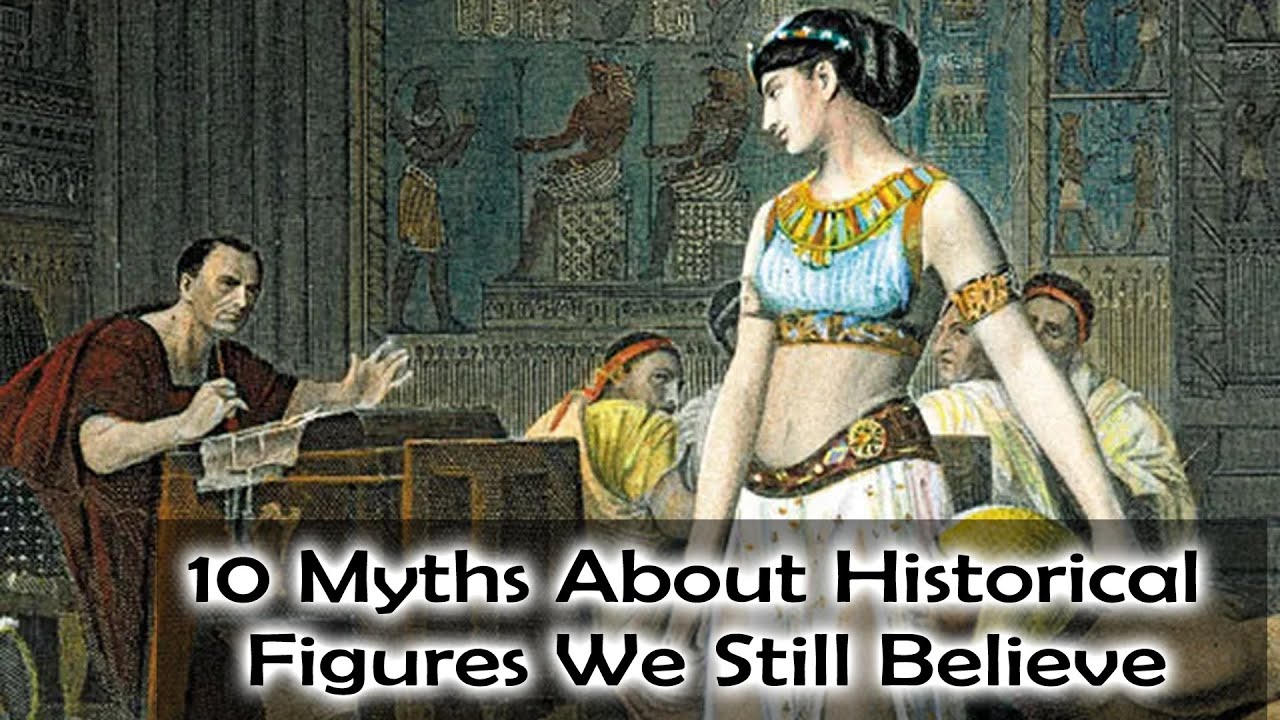 10 Historical Figure Myths Debunked The Truths You Won’t Believe! 10 Historical Figure Myths Debunked The Truths You Won’t Believe!