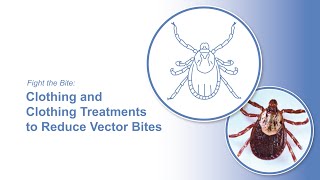 Fight the Bite: Clothing and Clothing Treatments to Reduce Vector Bites