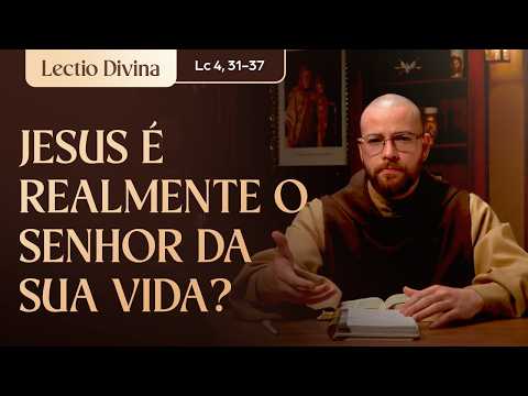 Is Jesus really the Lord of your life? (Lk 4:31-37) Gospel of the day | Carmelite Messenger Friars