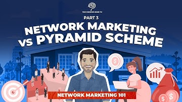 Network Marketing 101: Network Marketing vs Pyramid Schemes (Part 3)
