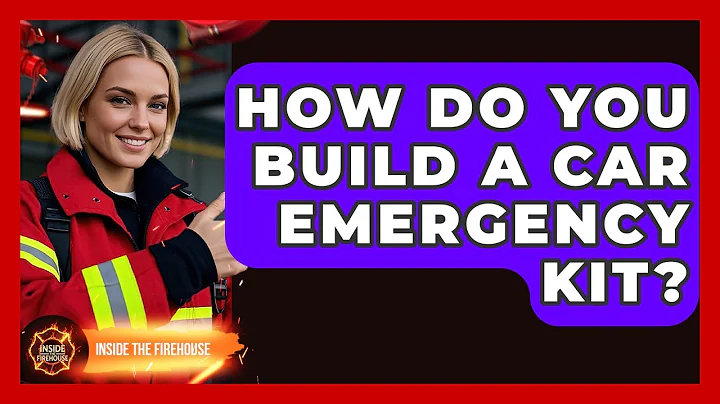 How Do You Build A Car Emergency Kit? - Inside the Firehouse