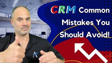 Avoid THESE Common CRM Mistakes! - Part 3