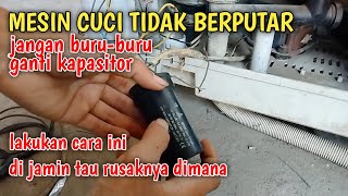 SOLUSI MESIN CUCI TIDAK BERPUTAR,JANGAN BURU-BURU GANTI KAPASITOR