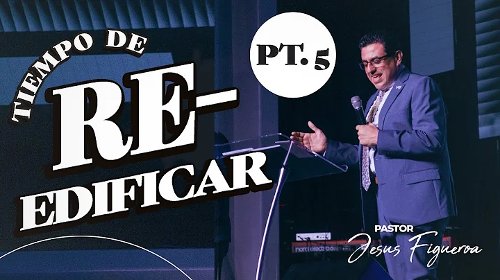 Es Tiempo De Reedificar Pt.5 l Pastor Jesus Figueroa (Bilinge)