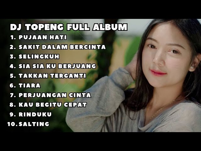 DJ TOPENG FULL ALBUM TERBARU - PUJAAN HATI | SAKIT DALAM BERCINTA | SELINGKUH | DJ INDO VIRAL class=