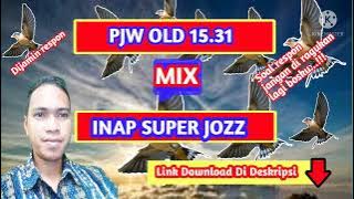 PJW OLD 15.31 MIX INAP SUPER JOZZ||SUARA WALET RESPON