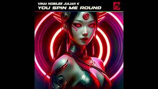 VINAI, NOBILEE \u0026 Julian K - You Spin Me Round (Like A Record)