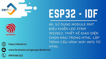 [ESP32-IDF] Bài 6: Điều khiển Led Strip WS2812. Xây dựng giao diện HTML Lập trình cấu hình Wifi Info