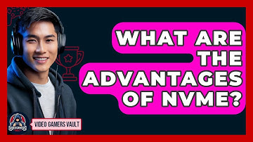 What Are The Advantages Of NVMe? - Video Gamers Vault