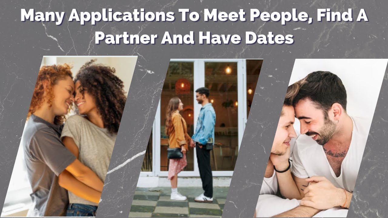 Many Applications To Meet People, Find A Partner And Have Dates