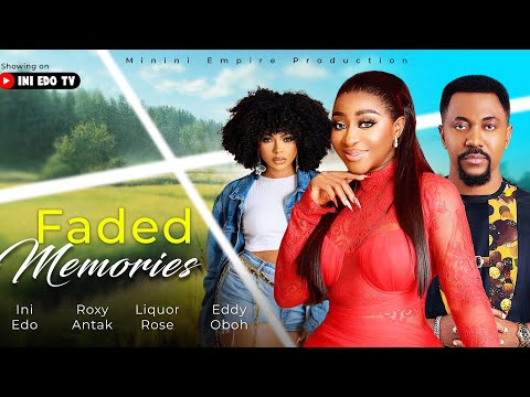 FADED MEMORY / INI EDO, ROXY ANTAK, ROSELINE AJIFE, EDDY OBOH official YouTube thumbnail