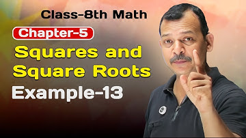 Class 8 Math | Chapter 5 | Example 13| Squares and Square Roots | NCERT | The Unlock Math