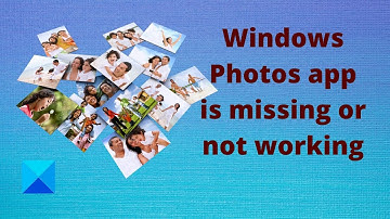 Windows Photos app is missing or not working