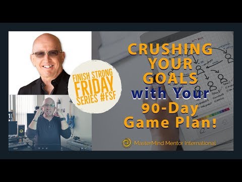 Crushing Your Goals with Your 90-Day Game Plan - Finish Strong Friday Training Series #FSF