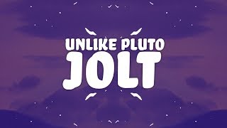 Unlike Pluto - Jolt (Lyrics) 🎵