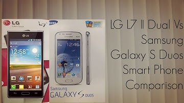 LG L7 II Dual Vs Samsung Galaxy S Duos Smart Phone Comparison - PhoneRadar