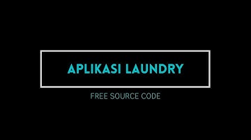 Aplikasi Sistem Informasi Laundry Berbasis Web - Free Source Code