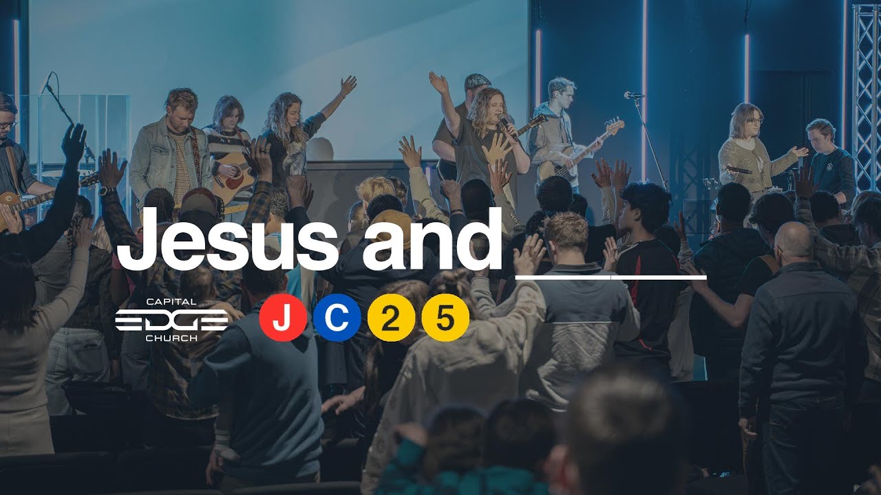 Jesus and _______ | Capital Edge Church | Pastor Hamish Peterson