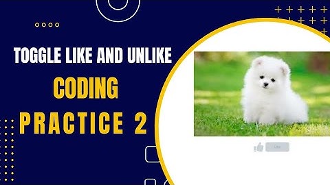 Coding Practice 2 Toggle Like and Unlike in JavaScript  Nxtwave CCBP